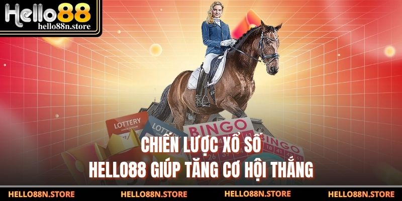 Chiến lược xổ số Hello88 giúp tăng cơ hội thắng