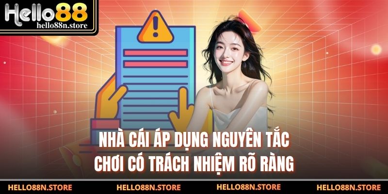 Nhà cái áp dụng nguyên tắc chơi có trách nhiệm rõ ràng